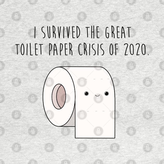 I Survived The Great Toilet Paper Crisis Of 2020 by claudiamaestriny